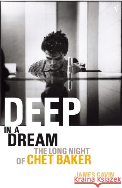 Deep In A Dream: The Long Night of Chet Baker James Gavin 9780099590514  - książka