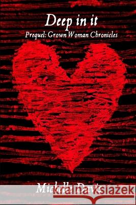 Deep in it: Prequel: Grown Woman Chronicles Michelle Davis 9781954613065 Tyesha Davis Books - książka