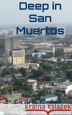 Deep in San Muertos Luke Ford 9781533000828 Createspace Independent Publishing Platform - książka