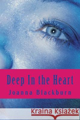 Deep In the Heart: The Secrets in the Kiamichi Mountains Series Blackburn, Joanna 9781534653672 Createspace Independent Publishing Platform - książka