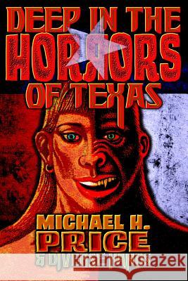 Deep in the Horrors of Texas Michael H. Price John Wooley Todd Camp 9781546554905 Createspace Independent Publishing Platform - książka