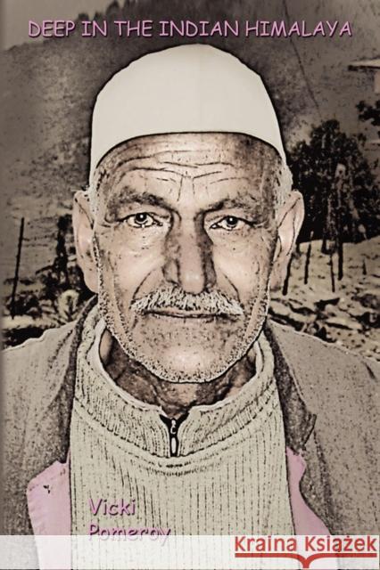 Deep in the Indian Himalaya Vicki Pomeroy 9780615156972 Vicki Pomeroy - książka