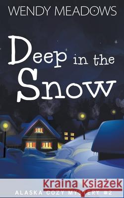 Deep in the Snow Wendy Meadows 9798201870836 Majestic Owl Publishing LLC - książka