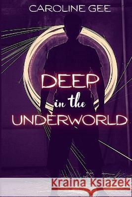 Deep in the Underworld Caroline Gee 9781642611472 Story Share, Inc. - książka