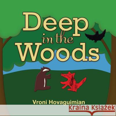 Deep in the Woods Vroni Hovaguimian 9781493644803 Createspace - książka