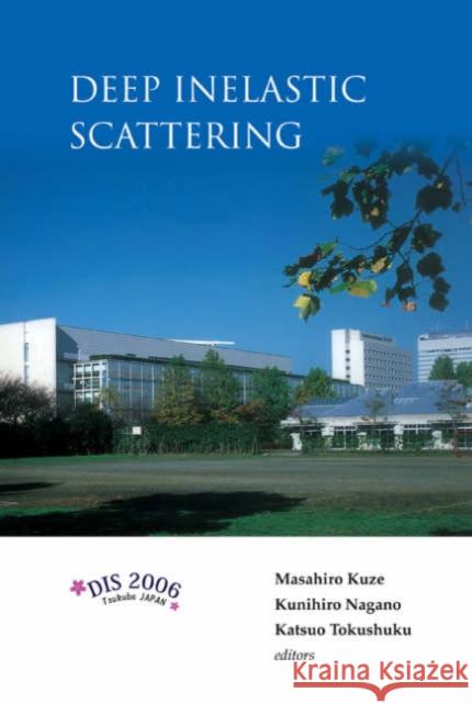 Deep Inelastic Scattering: Dis 2006 - Proceedings of the 14th International Workshop Kuze, Masahiro 9789812568717 World Scientific Publishing Company - książka