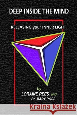 Deep Inside the Mind: Releasing Your Inner Light Mary Ross Loraine Rees 9781734890617 Oxshott Press - książka