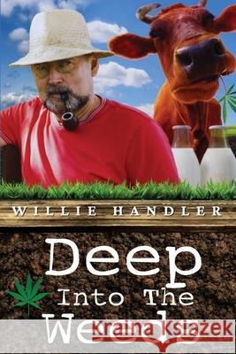 Deep Into the Weeds Willie Handler 9781684339464 Black Rose Writing - książka