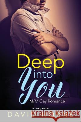 Deep into You Horne, David 9781717250766 Createspace Independent Publishing Platform - książka