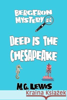 Deep is the Chesapeake Lewis, M. G. 9781985831469 Createspace Independent Publishing Platform - książka