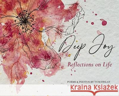 Deep Joy: Reflections on Life Tom Finlay Ursula Clidi?re 9781739229900 Finlay Consultancy Ltd - książka