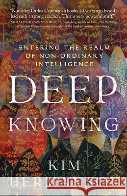 Deep Knowing: Entering the Realm of Non-Ordinary Intelligence Kim Hermanson 9781737792000 Kim Hermanson - książka