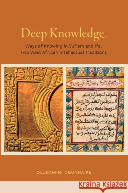 Deep Knowledge: Ways of Knowing in Sufism and Ifa, Two West African Intellectual Traditions Ogunnaike, Oludamini 9780271086903 Penn State University Press - książka