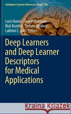 Deep Learners and Deep Learner Descriptors for Medical Applications Sheryl Brahnam Loris Nanni Lakhmi C. Jain 9783030427481 Springer - książka