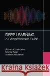 Deep Learning: A Comprehensive Guide Shriram K. Vasudevan Sini Raj Pulari Subashri Vasudevan 9781032028859 CRC Press
