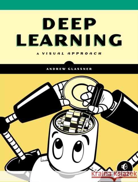 Deep Learning: A Visual Approach Andrew Glassner 9781718500723 No Starch Press - książka