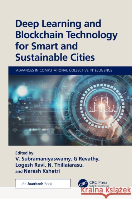 Deep Learning and Blockchain Technology for Smart and Sustainable Cities Subramaniyaswamy V G. Revathy Logesh Ravi 9781032748573 Auerbach Publications - książka