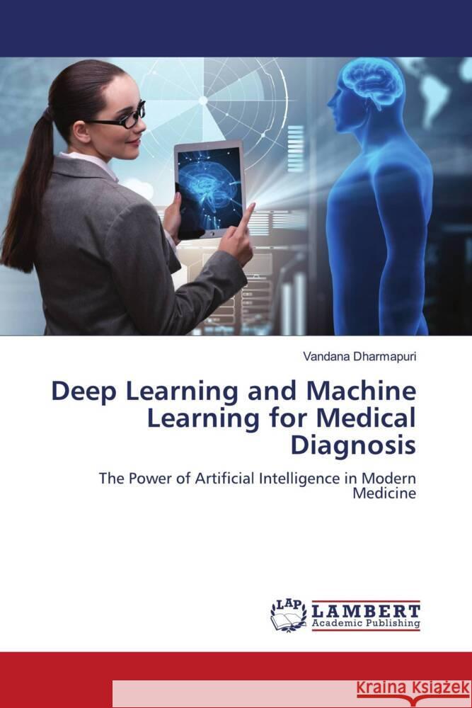 Deep Learning and Machine Learning for Medical Diagnosis Dharmapuri, Vandana 9786206686057 LAP Lambert Academic Publishing - książka