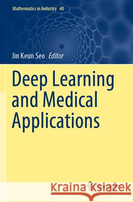 Deep Learning and Medical Applications Jin Keun Seo 9789819918416 Springer - książka