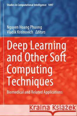 Deep Learning and Other Soft Computing Techniques: Biomedical and Related Applications Nguyen Hoang Phuong Vladik Kreinovich 9783031294495 Springer - książka