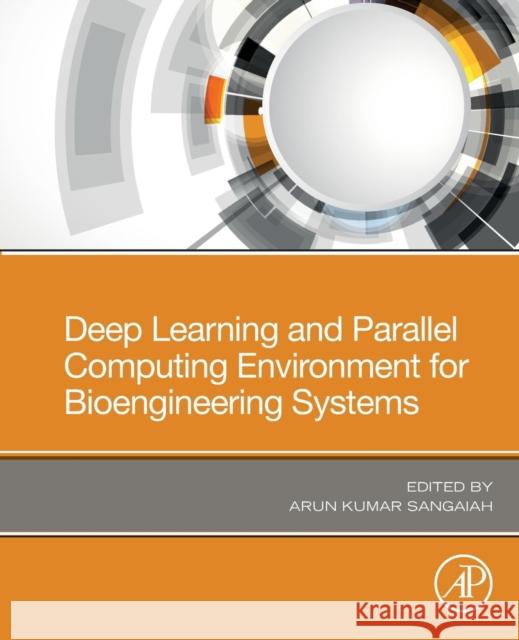 Deep Learning and Parallel Computing Environment for Bioengineering Systems Sangaiah, Arun Kumar 9780128167182 Academic Press - książka