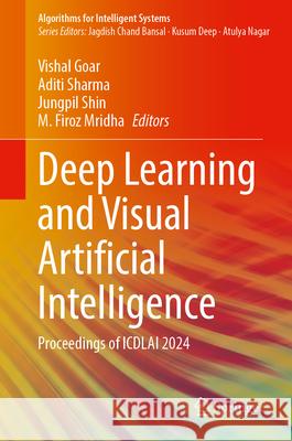 Deep Learning and Visual Artificial Intelligence: Proceedings of Icdlai 2024 Vishal Goar Aditi Sharma Jungpil Shin 9789819745326 Springer - książka