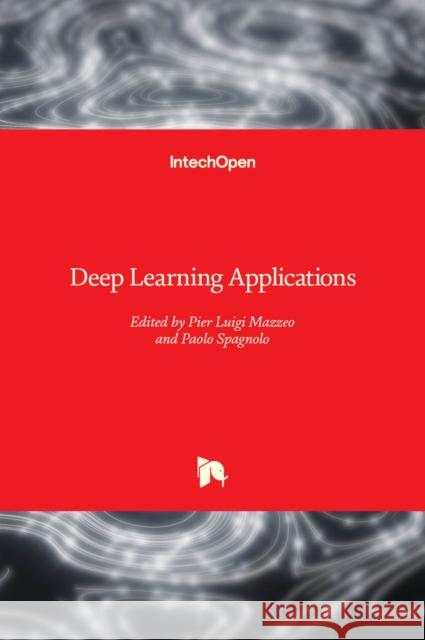 Deep Learning Applications Pier Luigi Mazzeo Paolo Spagnolo 9781839623745 Intechopen - książka