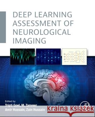 Deep Learning Assessment of Neurological Imaging Tripti Goel M. Tanveer Amir Hussain 9780443302916 Academic Press - książka
