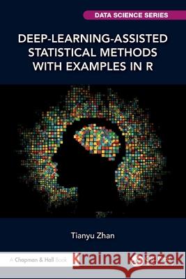 Deep-Learning-Assisted Statistical Methods with Examples in R Tianyu Zhan 9781041158431 CRC Press - książka