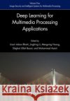 Deep Learning based applications for Multimedia Processing Applications: Volume 1 and 2  9781032665856 Taylor & Francis Ltd