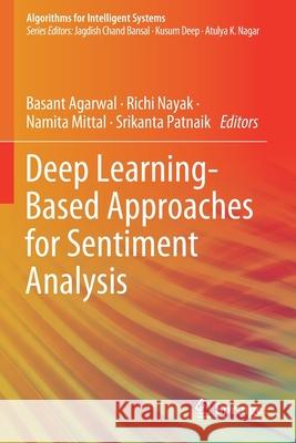 Deep Learning-Based Approaches for Sentiment Analysis Basant Agarwal Richi Nayak Namita Mittal 9789811512186 Springer - książka