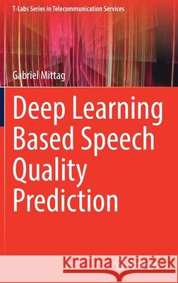 Deep Learning Based Speech Quality Prediction Gabriel Mittag 9783030914783 Springer International Publishing - książka