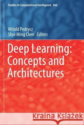 Deep Learning: Concepts and Architectures Witold Pedrycz Shyi-Ming Chen 9783030317584 Springer - książka