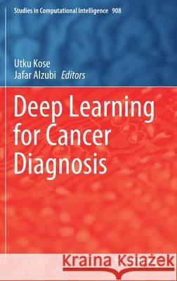 Deep Learning for Cancer Diagnosis Utku Kose Jafar Alzubi 9789811563201 Springer - książka