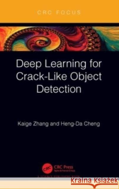 Deep Learning for Crack-Like Object Detection Kaige Zhang Heng-Da Cheng 9781032181196 CRC Press - książka