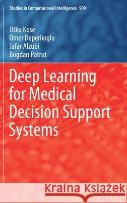 Deep Learning for Medical Decision Support Systems Utku Kose Omer Deperlioglu Jafar Alzubi 9789811563249 Springer - książka