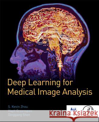 Deep Learning for Medical Image Analysis S. Kevin Zhou Hayit Greenspan Dinggang Shen 9780128104088 Academic Press - książka