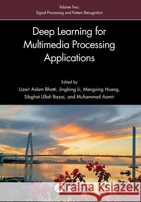 Deep Learning for Multimedia Processing Applications: Volume Two: Signal Processing and Pattern Recognition Uzair Aslam Bhatti Huang Mengxing Jingbing Li 9781032646183 CRC Press - książka