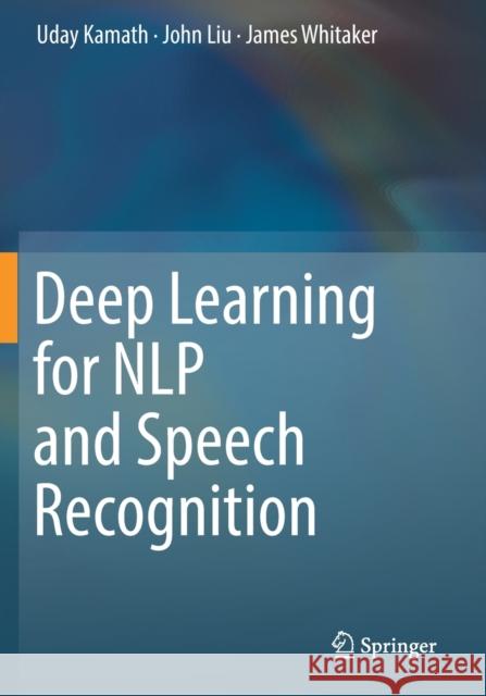 Deep Learning for Nlp and Speech Recognition Uday Kamath John Liu James Whitaker 9783030145989 Springer - książka