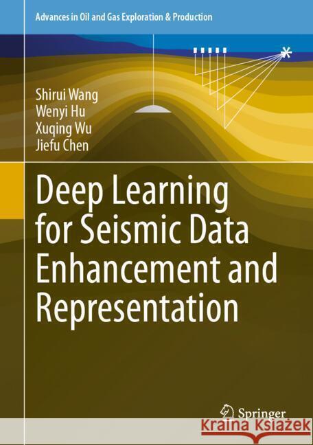 Deep Learning for Seismic Data Enhancement and Representation Shirui Wang Wenyi Hu Xuqing Wu 9783031757440 Springer - książka