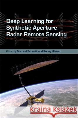 Deep Learning for Synthetic Aperture Radar Remote Sensing Michael Schmitt Ronny H?nsch 9780443363443 Elsevier - książka