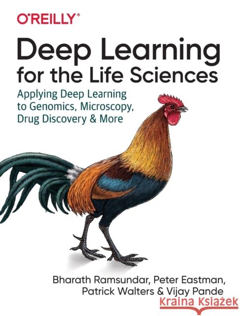 Deep Learning for the Life Sciences: Applying Deep Learning to Genomics, Microscopy, Drug Discovery, and More Bharath Ramsundar Karl Leswing Peter Eastman 9781492039839 O'Reilly Media - książka