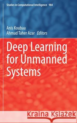 Deep Learning for Unmanned Systems Anis Koubaa Ahmad Tahe 9783030779382 Springer - książka