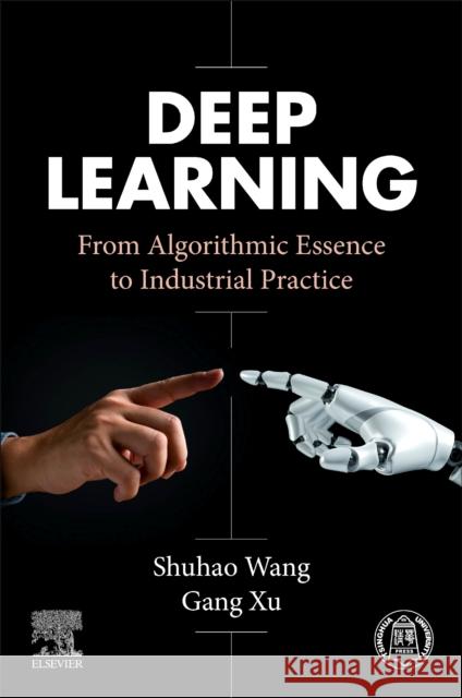 Deep Learning: From Algorithmic Essence to Industrial Practice Shuhao Wang Gang Xu 9780443439544 Elsevier - książka