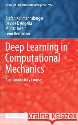 Deep Learning in Computational Mechanics: An Introductory Course Stefan Kollmannsberger Davide D'Angella Moritz Jokeit 9783030765866 Springer - książka