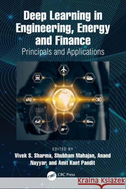 Deep Learning in Engineering, Energy and Finance: Principals and Applications Vivek S. Sharma Shubham Mahajan Anand Nayyar 9781032627724 Taylor & Francis Ltd - książka