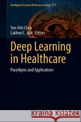 Deep Learning in Healthcare: Paradigms and Applications Chen, Yen-Wei 9783030326050 Springer - książka