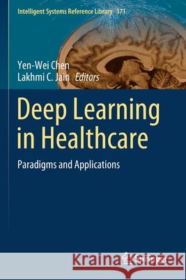 Deep Learning in Healthcare: Paradigms and Applications Yen-Wei Chen Lakhmi C. Jain 9783030326081 Springer - książka