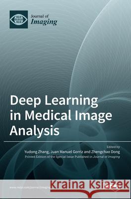 Deep Learning in Medical Image Analysis Yu-Dong Don J. M. G 9783036514697 Mdpi AG - książka