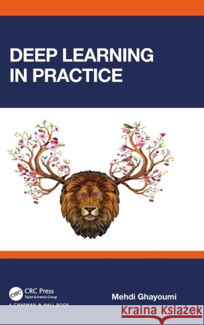 Deep Learning in Practice Mehdi Ghayoumi 9780367458621 CRC Press - książka